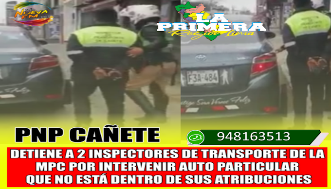  DETIENEN A 2 INSPECTORES DE TRANSPORTE DE LA MPC POR INTERVENIR AUTO PARTICULAR QUE NO ESTÁ DENTRO DE SUS ATRIBUCIONES.