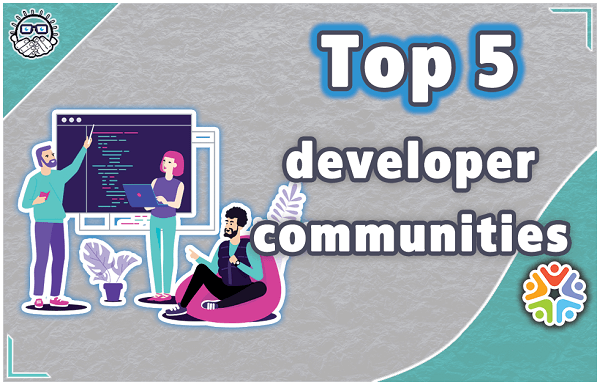 Top 5 developer communities you should join 2022