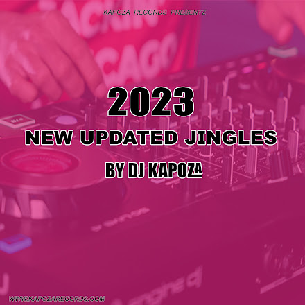 2023 NEW UPDATED JINGLES[BY DJ KAPOZA]