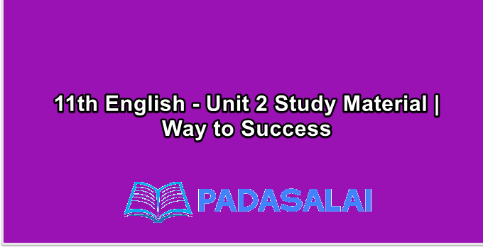 11th English - Unit 2 Study Material | Way to Success
