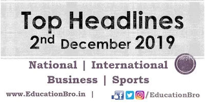 Top Headlines 2nd December 2019 EducationBro