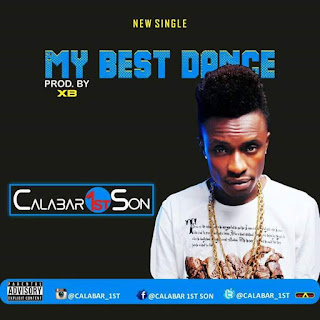 MUSIC: Calabar 1st Son - My Best Dance (Prod by XB) | @calabar_1st