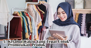 Ketahui Waktu Yang Tepat Untuk Promosikan Produk merupakan salah satu tips meningkatkan penjualan di bulan ramadhan