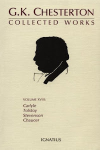 Collected Works of G.K. Chesterton: Robert Louis Stevenson, Chaucer, Leo Tolstoy and Thomas Carlyle