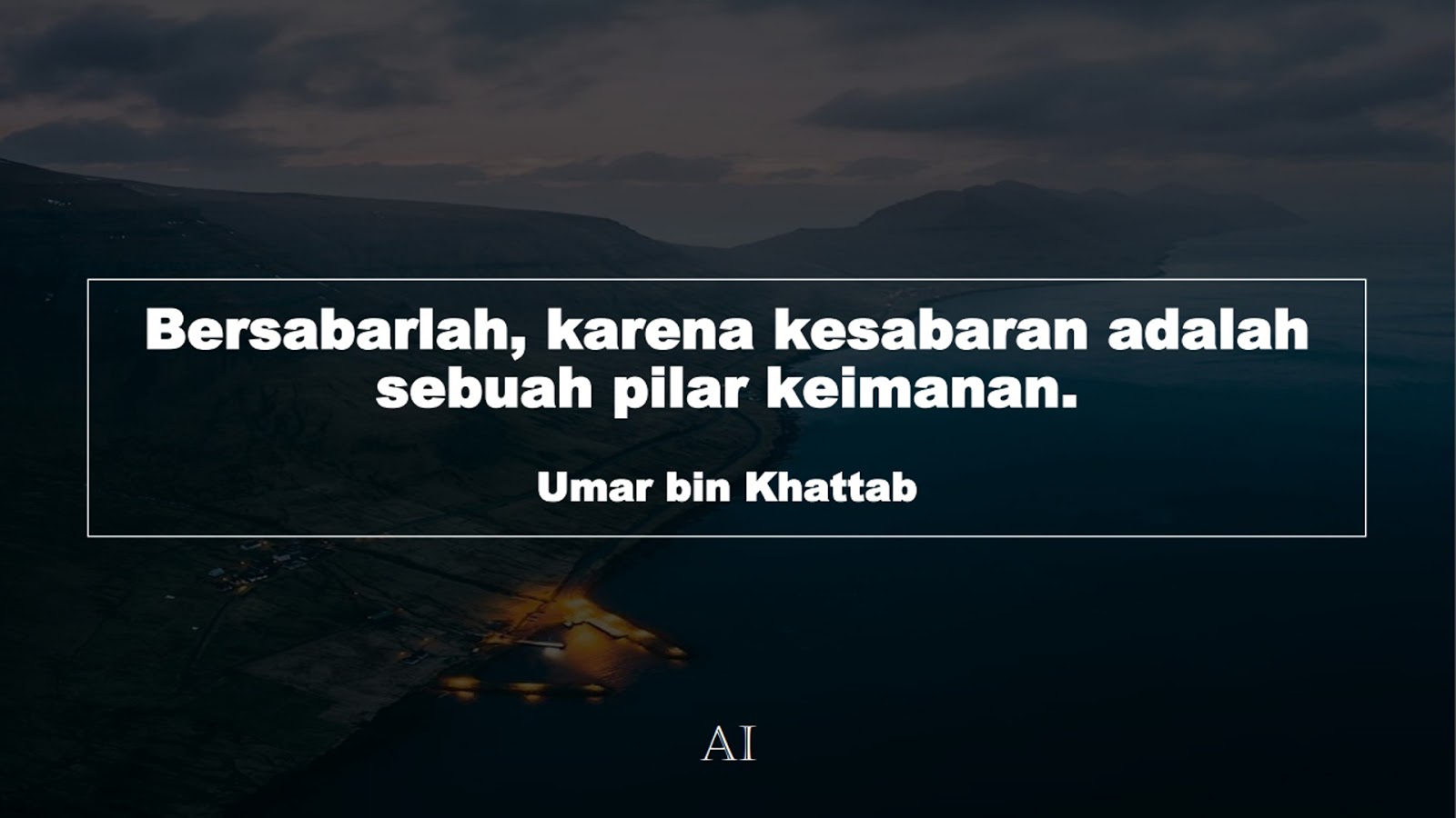 Wallpaper Kata Bijak Umar bin Khattab  (Bersabarlah, karena kesabaran adalah sebuah pilar keimanan.)