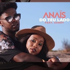 Anaïs-Do Teu Lado (feat. Xandy) 2018