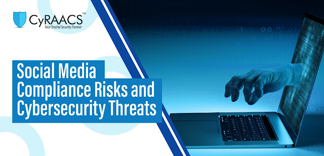 Social Media Compliance Risks and Cybersecurity Threats