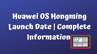 Huawei OS Hongming Launch Date