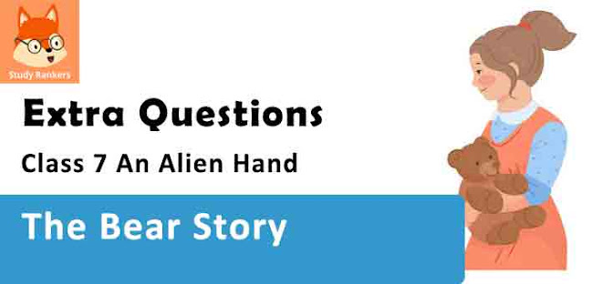 Chapter 8 The Bear Story Important Questions Class 7 An Alien Hand English