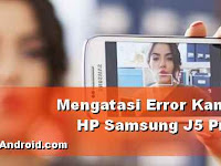 Cara Memperbaiki Kamera Hp Samsung Yang Tidak Bisa Dibuka