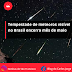 Tempestade de meteoros visível no Brasil encerra mês de maio