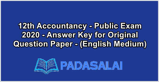 12th Accountancy - Public Exam 2020 - Answer Key for Original Question Paper - (English Medium)