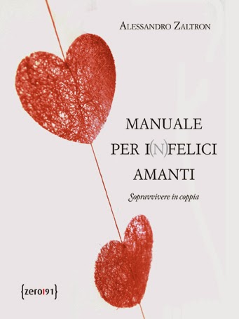 "Manuale per i(n)felici amanti" di Alessandro Zaltron