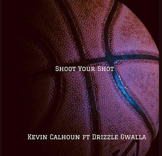 KEVIN CALHOUN drops new #motivational hiphop hit “SHOOT YOUR SHOT”