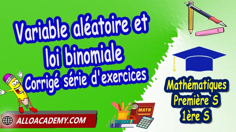 Variable aléatoire et loi binomiale - Série d'exercices corrigés, Probabilités, Variable aléatoire, Loi binomiale, Probabilités discrètes, Echantillons et fluctuations, Fréquences et loi binomiale, Arbres pondérés, Epreuves et Schémas de Bernoulli, Intervalles de fluctuation algorithme, Epreuves et Schemas de Bernoulli, Cours de Probabilités (Variable aléatoire - Loi binomiale) de Classe de Première s (1ère s), Résumé cours de Probabilités (Variable aléatoire - Loi binomiale) de Classe de Première s (1ère s), Exercices corrigés de Probabilités (Variable aléatoire - Loi binomiale) de Classe de Première s (1ère s), Série d'exercices corrigés de Probabilités (Variable aléatoire - Loi binomiale) de Classe de Première s (1ère s), Contrôle corrigé de Probabilités (Variable aléatoire - Loi binomiale) de Classe de Première s (1ère s), Travaux dirigés td de Probabilités (Variable aléatoire - Loi binomiale) de Classe de Première s (1ère s), Mathématiques, Lycée, première S (1ère s), Maths Programme France, Mathématiques niveau lycée, Mathématiques Classe de première S, Tout le programme de Mathématiques de première S France, maths 1ère s1 pdf, mathématiques première s pdf, programme 1ère s maths, cours maths première s nouveau programme pdf, toutes les formules de maths 1ère s pdf, maths 1ère s exercices corrigés pdf, mathématiques première s exercices corrigés, exercices corrigés maths 1ère c pdf, Système éducatif en France, Le programme de la classe de première S en France, Le programme de l'enseignement de Mathématiques Première S (1S) en France, Mathématiques première s, Fiches de cours, Les maths au lycée avec de nombreux cours et exercices corrigés pour les élèves de Première S 1ère S, programme enseignement français Première S, Le programme de français au Première S, cours de maths, cours particuliers maths, cours de maths en ligne, cours maths, cours de maths particulier, prof de maths particulier, apprendre les maths de a à z, exo maths, cours particulier maths, prof de math a domicile, cours en ligne première S, recherche prof de maths à domicile, cours particuliers maths en ligne, cours de maths a domicile, cours de soutien à distance, cours de soutiens, des cours de soutien, soutien scolaire a domicile