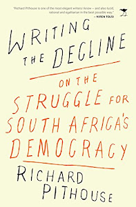 Writing the Decline: On the Struggle for South Africa's Democracy (English Edition)