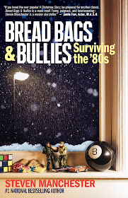 Bread Bags and Bullies: Surviving the ’80s by Steven Manchester