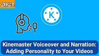 Kinemaster Voiceover and Narration: Adding Personality to Your Videos