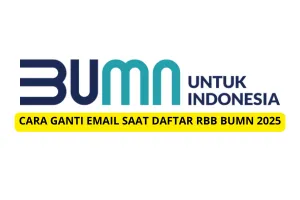 Cara Ganti Email RBB BUMN 2025 yang Sudah Didaftar, Inilah syaratnya!