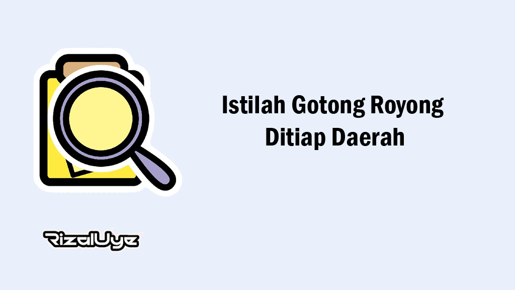 20 Istilah Gotong Royong Ditiap Daerah