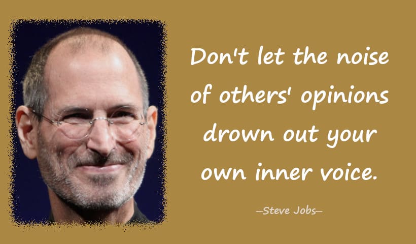 Don't let the noise of others' opinions drown out your own inner voice.