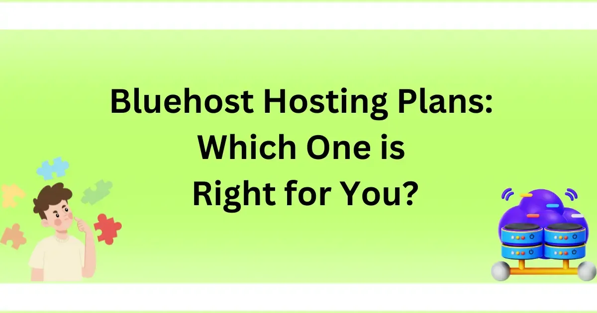 Bluehost Hosting Plans: Which One is Right for You?