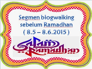 SEGMEN : Blogwalking Sebelum Ramadhan Bersama Ayuinsyirah