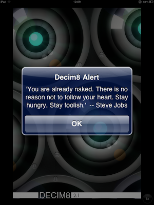 'You are already naked. There is no reason not to follow your heart. Stay hungry. Stay foolish' -- Steve Jobs