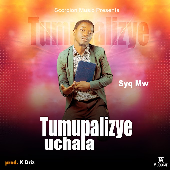 "Tumupalizye Uchala" by  Syq Mw || prod by K Driz