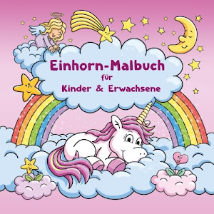 Einhorn-Malbuch für Kinder und Erwachsene + BONUS: Kostenlose Einhorn-Malvorlagen zum Ausmalen (PDF zum Ausdrucken)