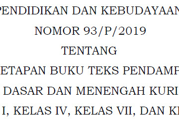 √ Kepmendikbud Ri Nomor 93/P/2019 Perihal Penetapan Buku Teks
Pendamping Pendidikan Dasar Dan Menengah Kurikulum 2013 Kelas I, Kelas
Iv, Kelas Vii, Dan Kelas X