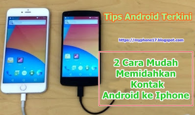 2 Cara Mudah Memindahkan Kontak Android Ke iPhone