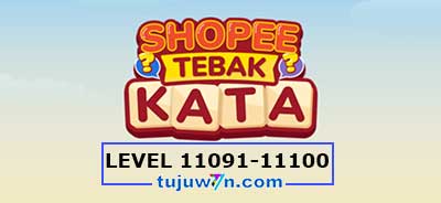 tebak-kata-shopee-level-11096-11097-11098-11099-11100-11091-11092-11093-11094-11095