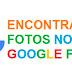 Encontrar suas fotos no Google Fotos