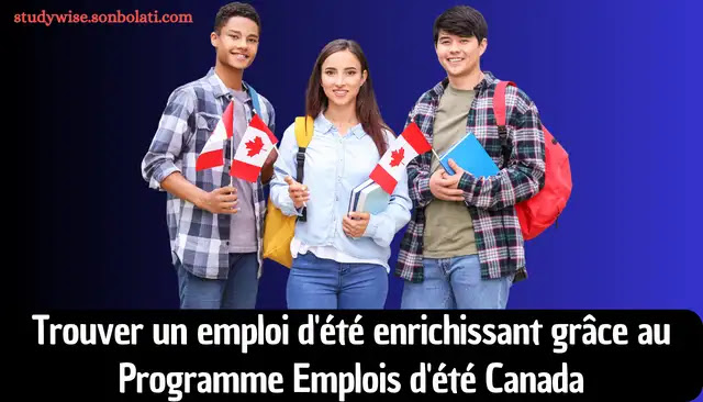 Trouver un emploi d'été enrichissant grâce au Programme Emplois d'été Canada