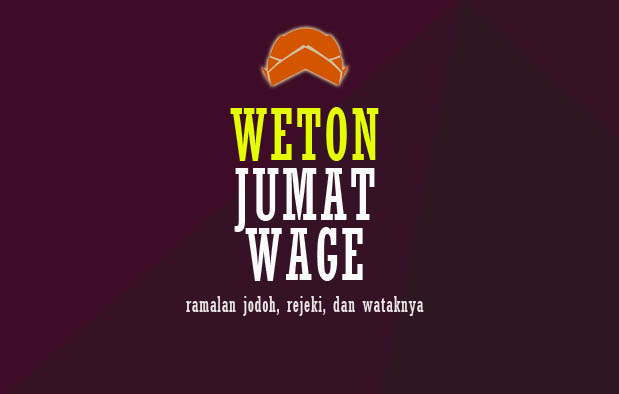 Weton Jumat Wage  Ramalan Watak, Jodoh, dan Rejekinya  Dokumentasi