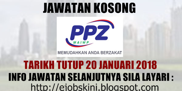 Jawatan Kosong Pusat Pungutan Zakat (PPZ) MAIWP - 20 Januari 2018