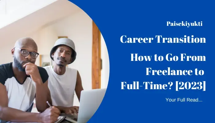 In this article, I'll share how you can move towards a full-time career after spending significant time as a freelancer and working on several freelance projects.