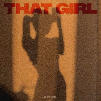 Jhyve Shares New Single ‘That Girl’