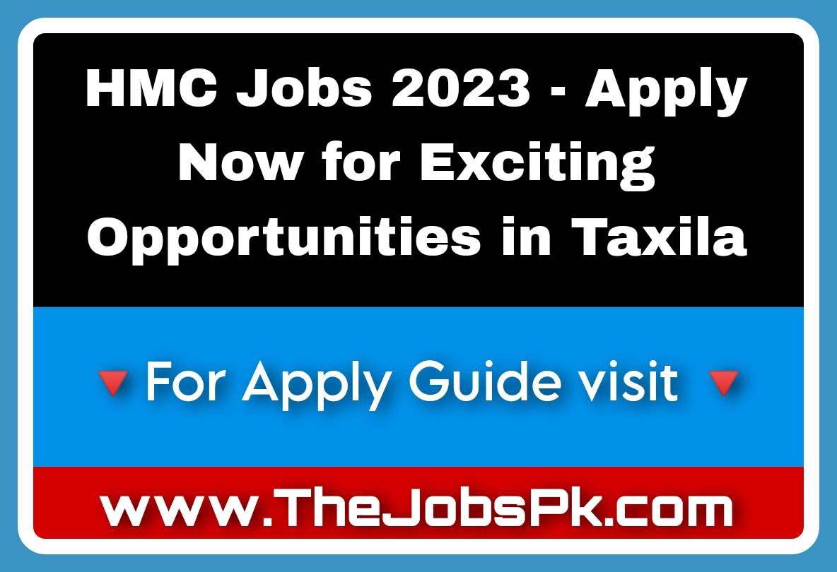 HMC Jobs 2023 - Apply Now for Exciting Opportunities in Taxila