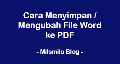 Cara menyimpan file Word ke PDF dan cara convert atau mengubah Word ke PDF pada Microsoft Word