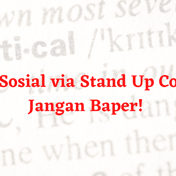 Kritik Sosial via Stand Up Comedy, Jangan Baper!