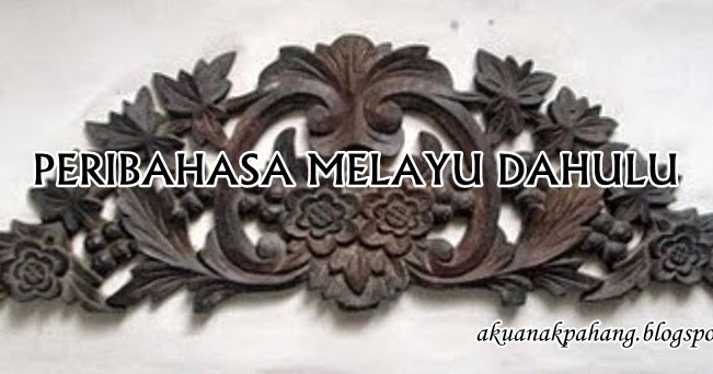 100 ungkapan dan makna 100 maksud dan makna peribahasa 