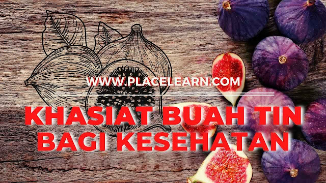 11 Khasiat Buah Tin Untuk Kesehatan