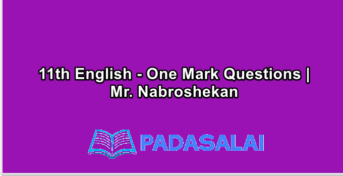 11th English - One Mark Questions | Mr. Nabroshekan