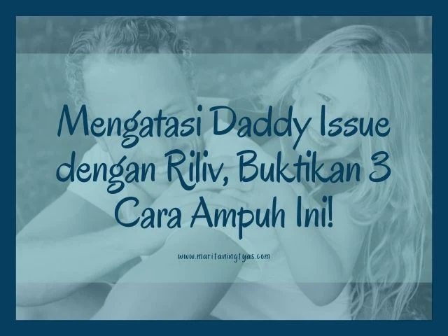 cara mengatasi daddy issue