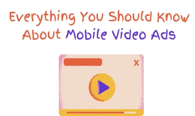 Everything You Should Know About Mobile Video Ads