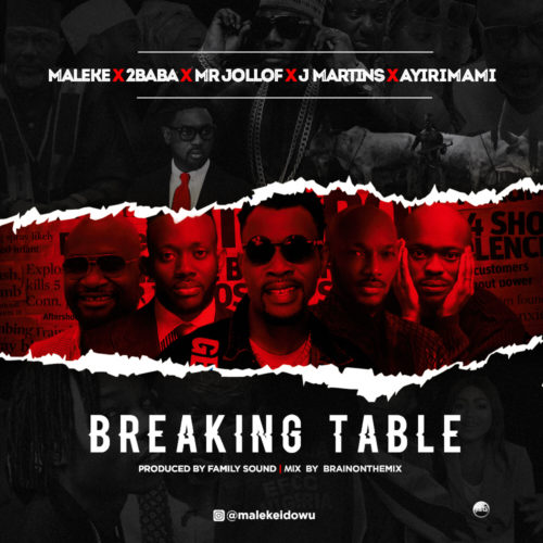 Maleke x 2Baba x Mr Jollof x J Martins x Ayirimami – ‘Breaking Table’