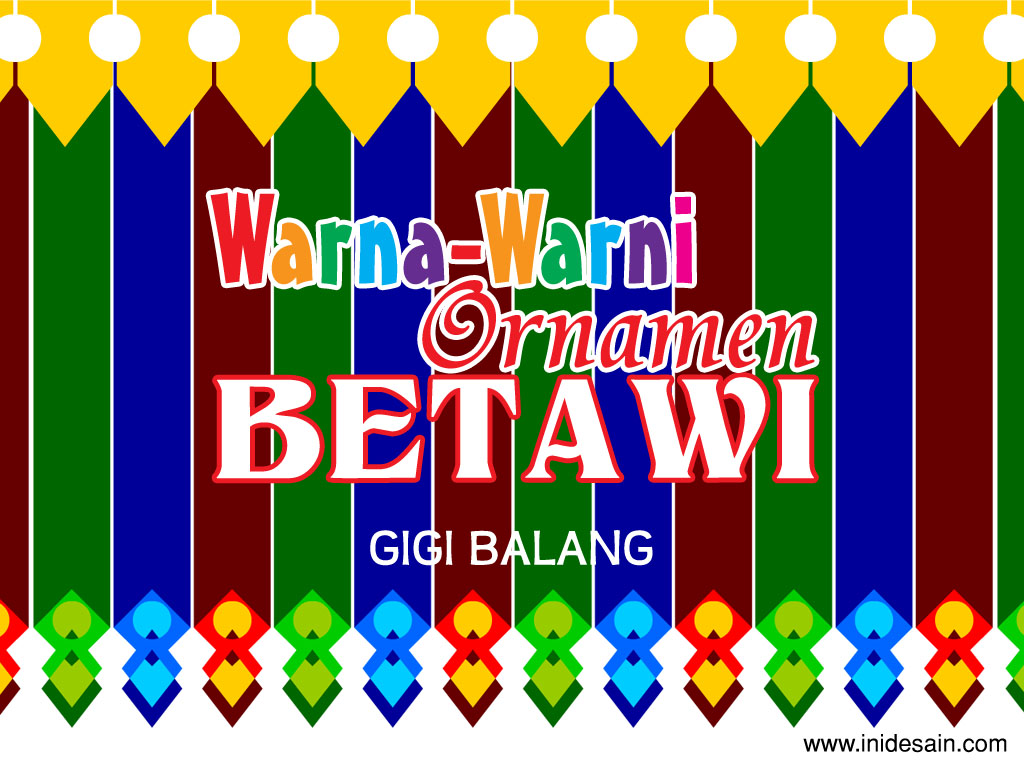 Warna Warni Ornamen Betawi Gigi Balang - Inidesain