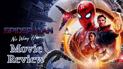 Spiderman: No Way Home - Movie Review, Marvel Cinematics Universe, Spiderman far from home, homecoming
